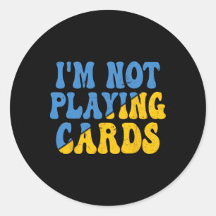 I'm Not Playing Cards Ukraine Support Groovy Retro Classic Round Sticker