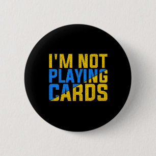 I'm Not Playing Cards United Ukraine 2025 2 6 Cm Round Badge