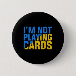 I'm Not Playing Cards United Ukraine 2025 6 Cm Round Badge