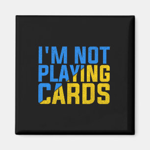 I'm Not Playing Cards United Ukraine 2025  Magnet