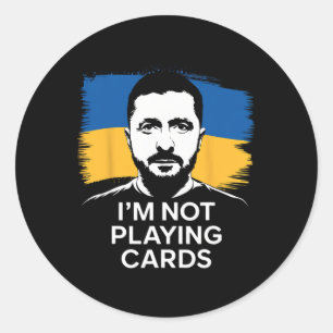 I'm Not Playing Cards Zelensky Stand With Ukraine Classic Round Sticker