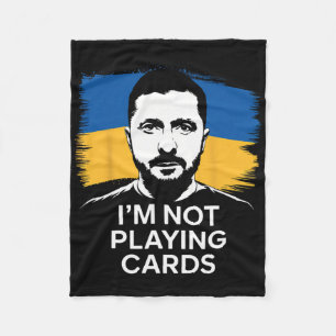 I'm Not Playing Cards Zelensky Stand With Ukraine  Fleece Blanket