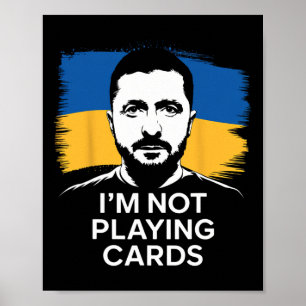 I'm Not Playing Cards Zelensky Stand With Ukraine Poster