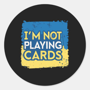 I'm Not Playing Cards Zelensky Trump Support Ukrai Classic Round Sticker