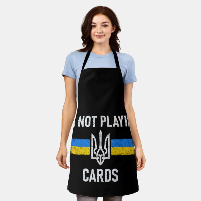 I'm Not Playing Cards - Zelensky Words 2025 Apron (Worn)