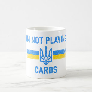 I'm Not Playing Cards - Zelensky Words 2025 Coffee Mug