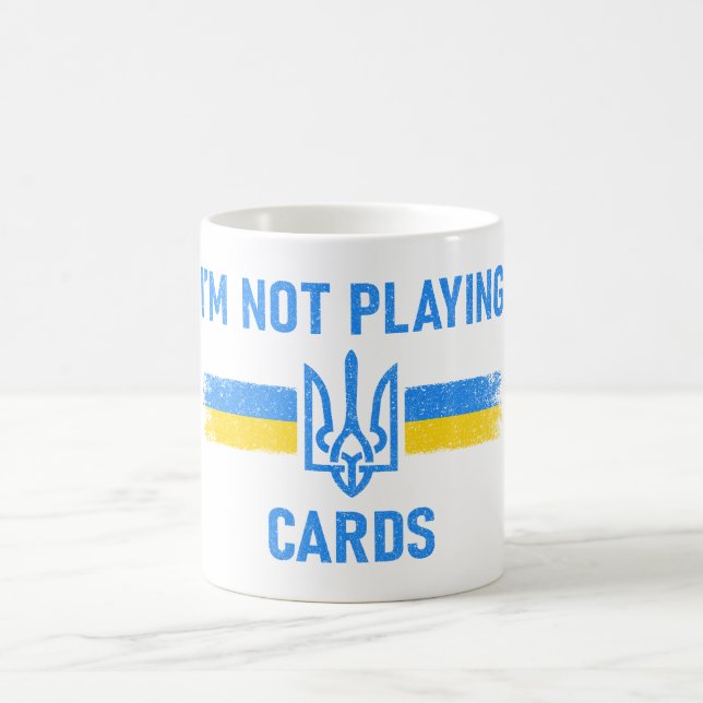 I'm Not Playing Cards - Zelensky Words 2025 Coffee Mug (Center)