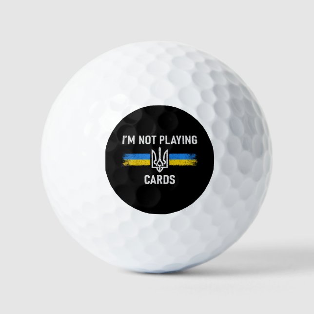 I'm Not Playing Cards - Zelensky Words 2025 Golf Balls (Front)