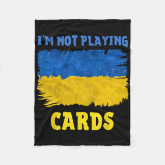 I'm Not Playing Cards Zelensky Words 2025 Support Fleece Blanket