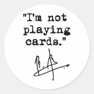 I'm Not Playing Cards - Zelenskyy 2 Classic Round Sticker