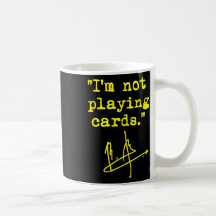 I'm Not Playing Cards - Zelenskyy Coffee Mug