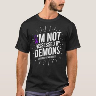 Im Not Possessed by Demons Epilepsy T  Funny Men T-Shirt