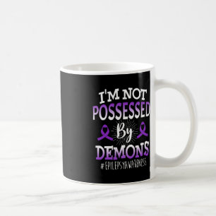 I'm Not Possessed  Epilepsy Cancer Awareness Coffee Mug