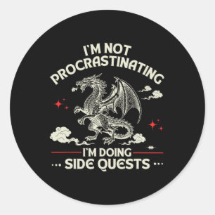 I'm Not Procrastinating I'm Doing Side Quests Drag Classic Round Sticker