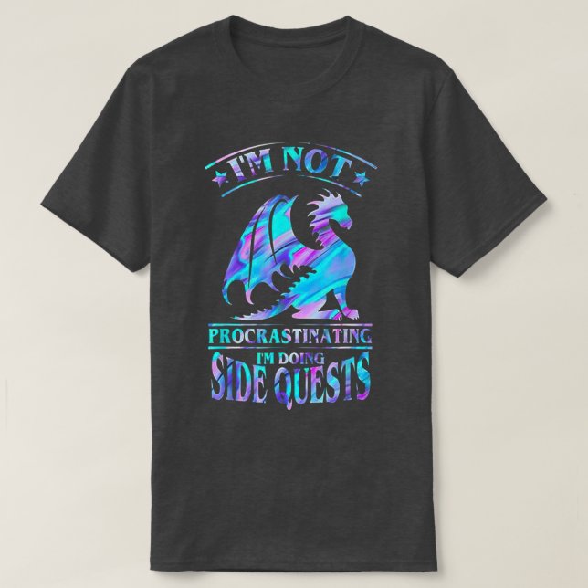 I'm Not Procrastinating I'm Doing Side Quests Drag T-Shirt (Design Front)