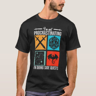 I'm Not Procrastinating I'm Doing Side Quests for  T-Shirt