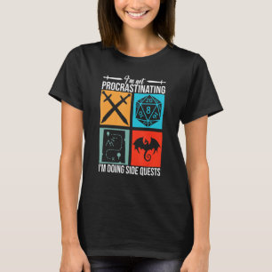 I'm Not Procrastinating I'm Doing Side Quests for  T-Shirt