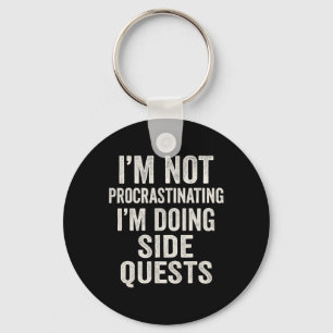 I'm Not Procrastinating I'm Doing Side Quests Funn Key Ring