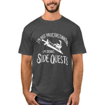 I'm Not Procrastinating I'm Doing Side Quests (W)