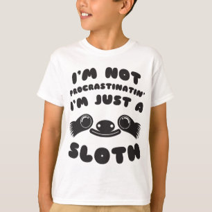 I'm Not Procrastinating I'm Just A Sloth T-Shirt