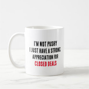 I'm not pushy; I just have a strong appreciation  Coffee Mug