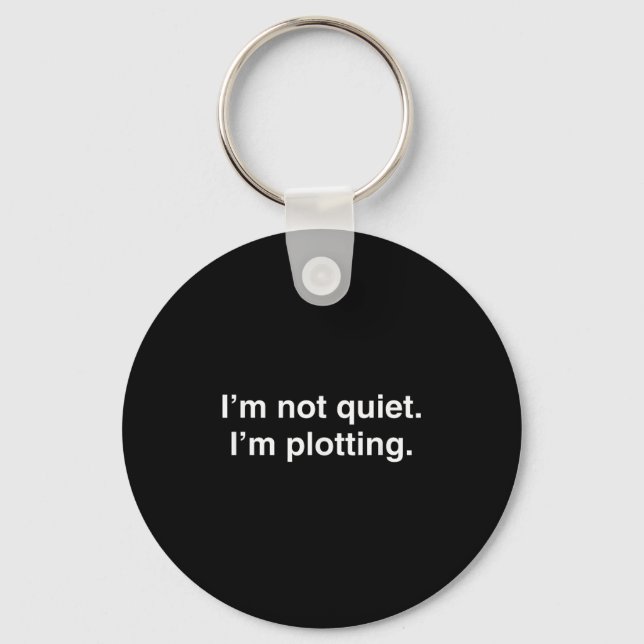 I'm Not Quiet I'm Plotting Funny Introvert  Key Ring (Front)