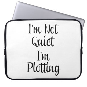 I'm Not Quiet, I'm Plotting Laptop Sleeve