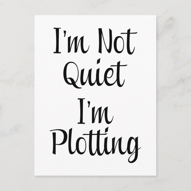 I'm Not Quiet, I'm Plotting Postcard (Front)