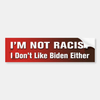 I'm Not Racist Bumper Sticker