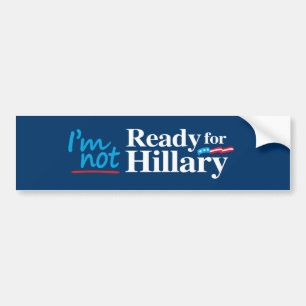 I'm Not Ready for Hillary - white -.png Bumper Sticker