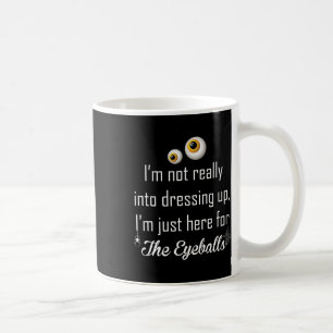 I'm Not Really Into Dressing Up Coffee Mug