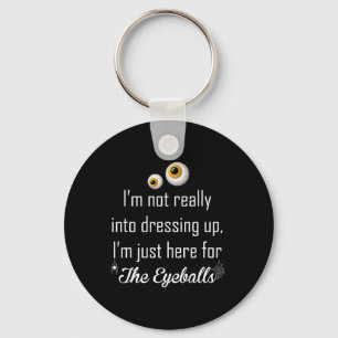 I'm Not Really Into Dressing Up  Key Ring