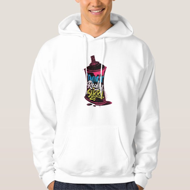 I'm Not Really Sorry Hoodie (Front)