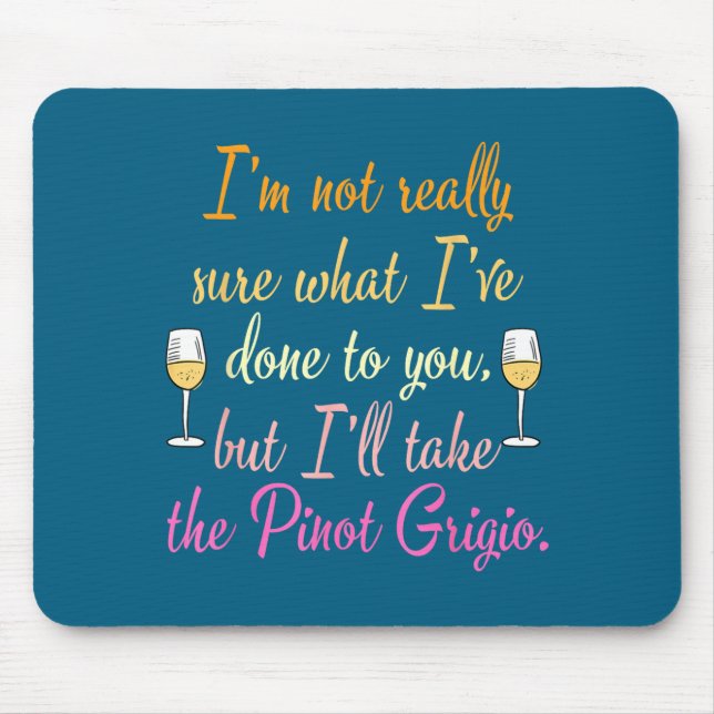 I'm Not Really Sure What I've Done To You Funny Qu Mouse Pad (Front)
