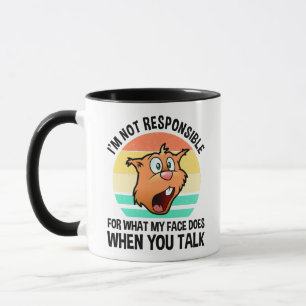I'm Not Responsible For What My Face Does Mug