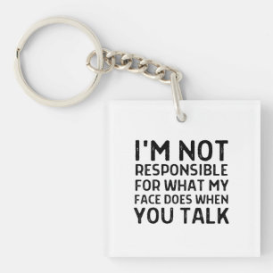 I'm not responsible for what my face does sarcasm key ring