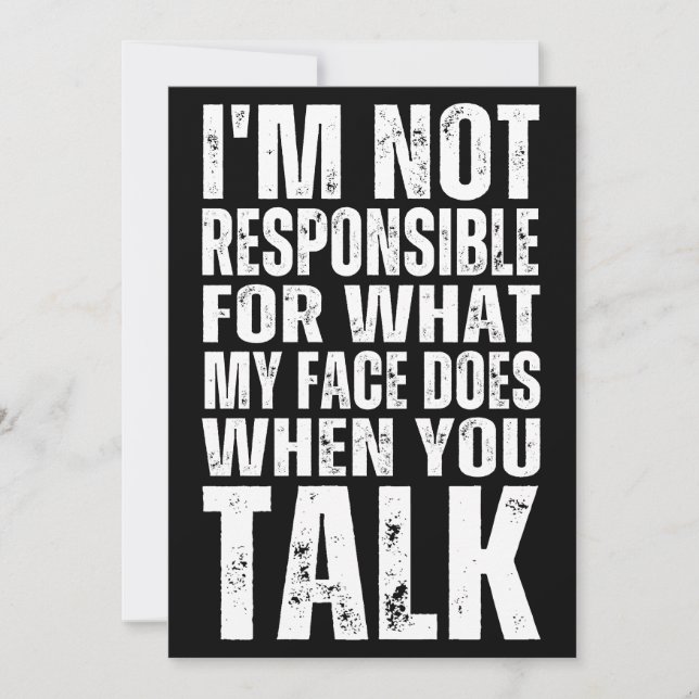 I'M NOT RESPONSIBLE FOR WHAT MY FACE DOES WHEN YOU INVITATION (Front)