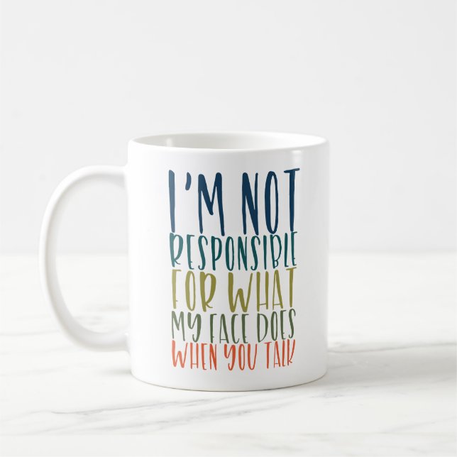 I'm Not Responsible Funny Coffee Mug (Left)