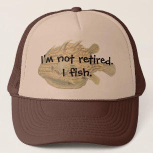 I'm not retired. I fish. Trucker Hat
