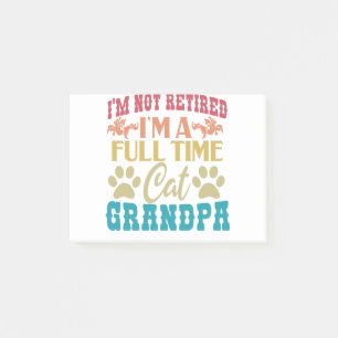 I'm Not Retired I'm a Full Time Cat Grandpa Vintag Post-it Notes