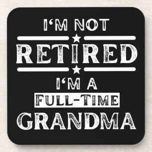 I'm Not Retired I'm a Full-Time Grandma Coaster