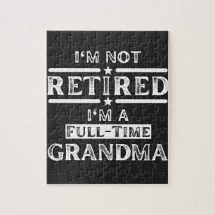 I'm Not Retired I'm a Full-Time Grandma Jigsaw Puzzle