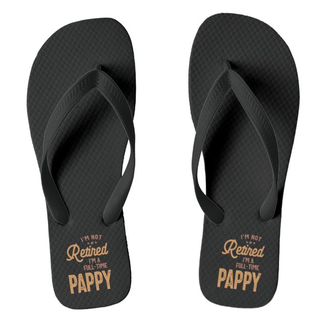 I'm Not Retired I'm a Full-Time Pappy Thongs (Footbed)