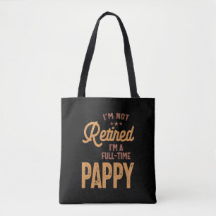 I'm Not Retired I'm a Full-Time Pappy Tote Bag