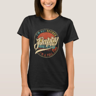 I'm Not Retired I'm A Full Time Pappy Vintage Fath T-Shirt
