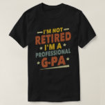 I'm Not Retired I'm A Professional G-Pa Grandpa  T-Shirt<br><div class="desc">A funny saying design for your special proud grandpa from granddaughter, grandson, grandchildren, on father's day or christmas, grandparents day, or any other Occasion. show how much grandpa is loved and appreciated. A retro and vintage retirement design to show your granddad that he's the coolest and world's best grandfather in...</div>