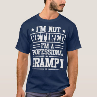I'm Not Retired I'm A Professional Grampy  Father' T-Shirt