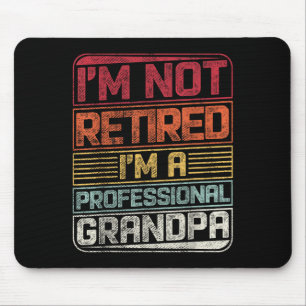 I'm Not Retired I'm A Professional Grandad Funny S Mouse Pad