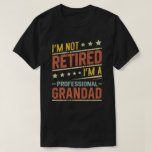 I'm Not Retired I'm A Professional Grandad T-Shirt<br><div class="desc">A funny saying design for your special proud grandpa from granddaughter, grandson, grandchildren, on father's day or christmas, grandparents day, or any other Occasion. show how much grandpa is loved and appreciated. A retro and vintage retirement design to show your granddad that he's the coolest and world's best grandfather in...</div>