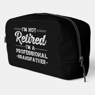 I'm Not Retired—I'm a Professional Grandfather Dopp Kit